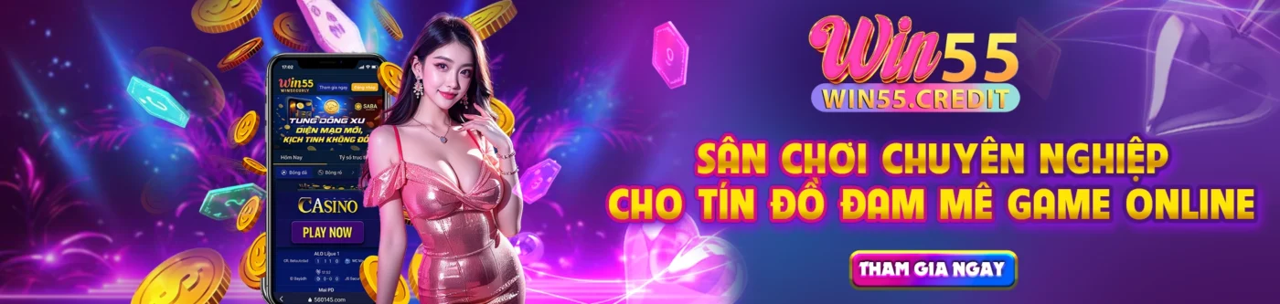 Win55 - Link Vào Win55.com Mới Nhất 2026 - Đăng Ký +155k 23 Banner win55